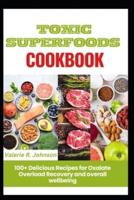 Toxic Superfoods Cookbook