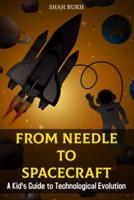 From Needle to Spacecraft