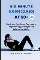 Six Minute Exercises at 50+ 2024 Edition