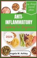 Anti-Inflammatory Cookbook For Beginners 2024