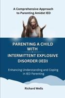 Parenting a Child With Intermittent Explosive Disorder (IED)
