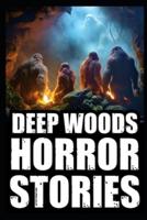 Scary True Deep Woods Horror Stories