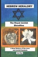 Hebrew Heraldry - The Royal Jewish Bloodline