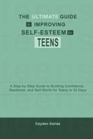 The Ultimate Guide to Improving Self-Esteem for Teens