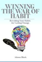 Winning the War of Habit