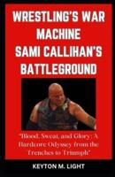 Wrestling's War Machine Sami Callihan's Battleground