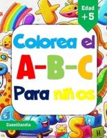 Colorea El ABC Para Niños, Repasa Las Letras Del Abecedario