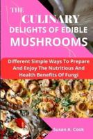 The Culinary Delights of Edible Mushrooms