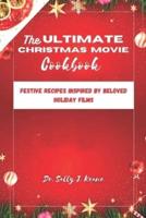 The Ultimate Christmas Movie Cookbook