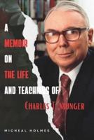 A Memoir On The Life and Teaching of Charles T. Munger