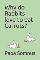 Why Do Rabbits Love to Eat Carrots?