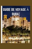 Guide De Voyage À Dubaï 2024