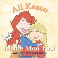 Ali Kazoo and Millie Moo Too!