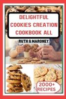 Delightful Cookies Creation Cookbook for All