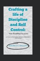Crafting a Life of Discipline and Self Control