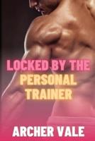 Locked by the Personal Trainer