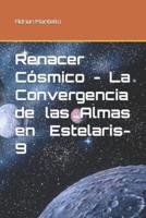 Renacer Cósmico - La Convergencia De Las Almas En Estelaris-9