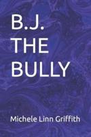 B.J. The Bully