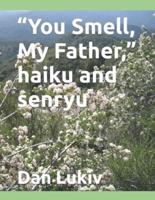 "You Smell, My Father," Haiku and Senryu