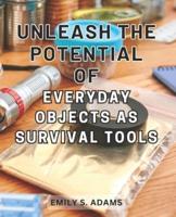 Unleash the Potential of Everyday Objects as Survival Tools