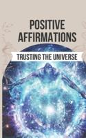 Positive Affirmations for Trusting the Universe