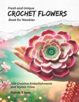 Fresh and Unique Crochet Flowers Book for Newbies