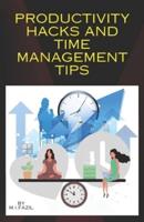 Productivity Hacks and Time Management Tips