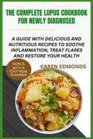 The Complete Lupus Cookbook for Newly Diagnosed