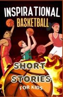 Inspirational Basketball Short Stories for Kids