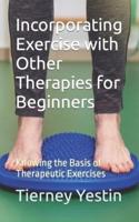 Incorporating Exercise With Other Therapies for Beginners