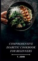 Comprehensive Diabetic Cookbook for Beginners