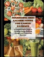 Nourishing High Calorie Foods for Cancer Patients