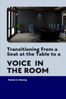 Transitioning From a Seat at the Table to a Voice in the Room