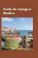 Guide De Voyage À Madère 2024