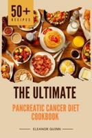 The Ultimate Pancreatic Cancer Diet Cookbook