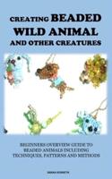 Creating Beaded Wild Animal and Other Creatures