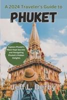 A 2024 Traveler's Guide to Phuket