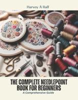 The Complete Needlepoint Book for Beginners