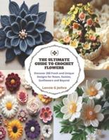 The Ultimate Guide to Crochet Flowers