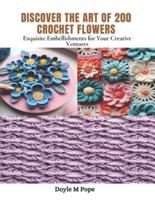 Discover the Art of 200 Crochet Flowers