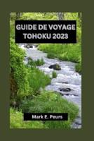 Guide De Voyage Tohoku 2023