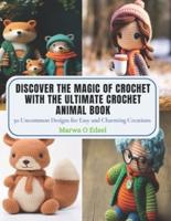 Discover the Magic of Crochet With The Ultimate Crochet Animal Book