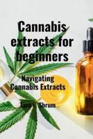 Cannabis Extracts for Beginners