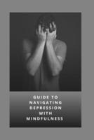 Guide to Navigating Depression With Mindfulness