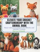 Elevate Your Crochet Craftsmanship With the Animal Book