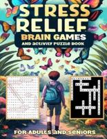 Stress Relief Brain Games And Activity Puzzle Book For Adults and Seniors