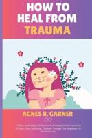 How To Heal From Trauma