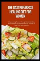 The Gastroparesis Healing Diet for Women