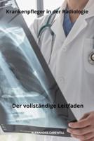 Krankenpfleger in Der Radiologie Der Vollständige Leitfaden