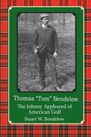 Thomas "Tom" Bendelow, the Johnny Appleseed of American Golf